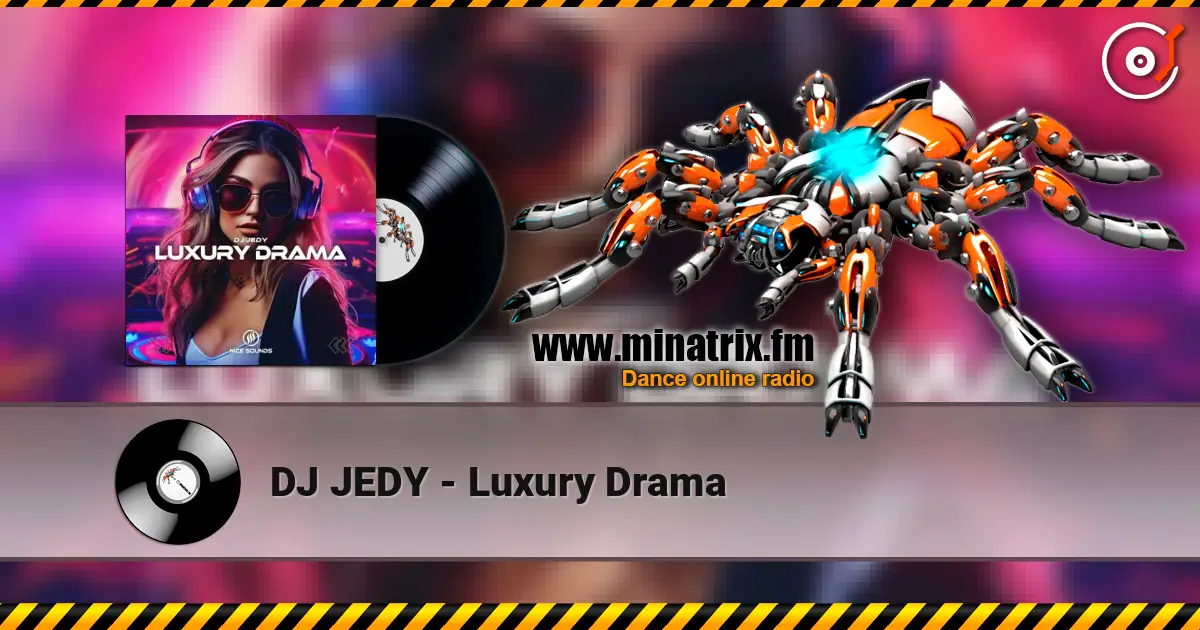 DJ JEDY - Luxury Drama listen online in high quality | Minatrix.FM