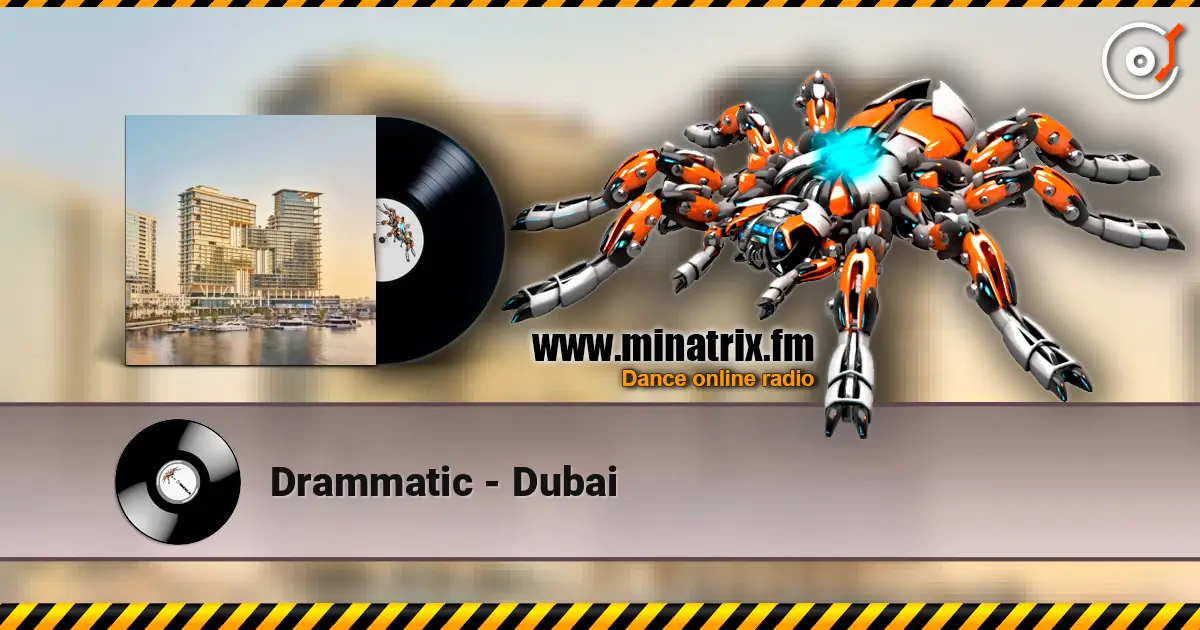Drammatic - Dubai listen online in high quality | Minatrix.FM