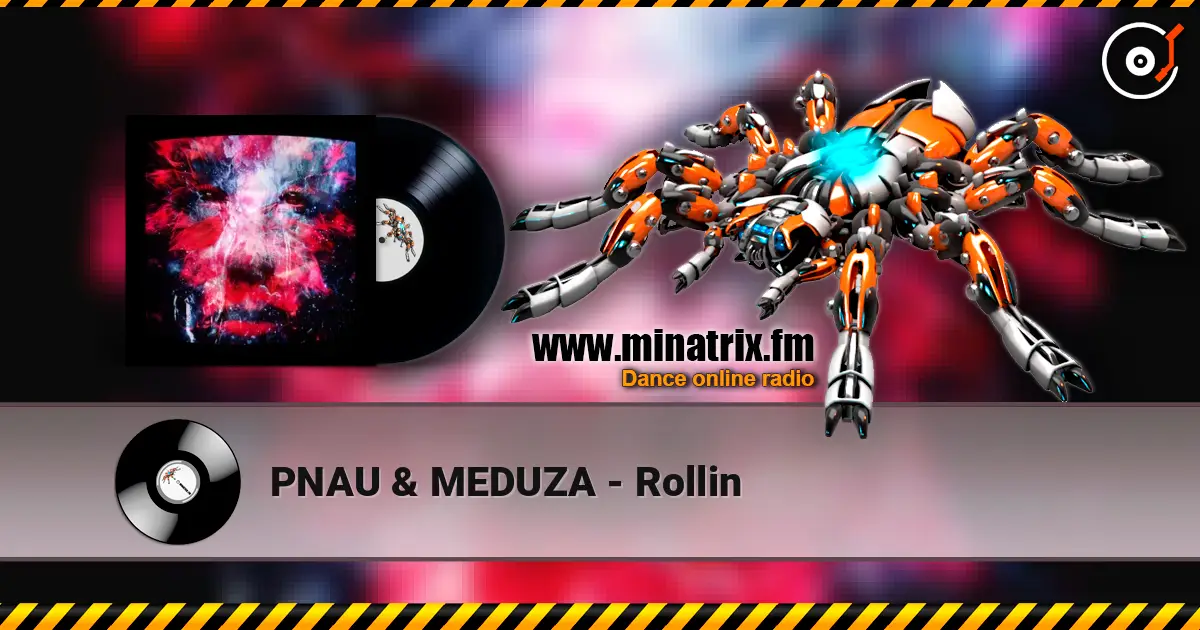 PNAU & MEDUZA - Rollin listen online in high quality | Minatrix.FM