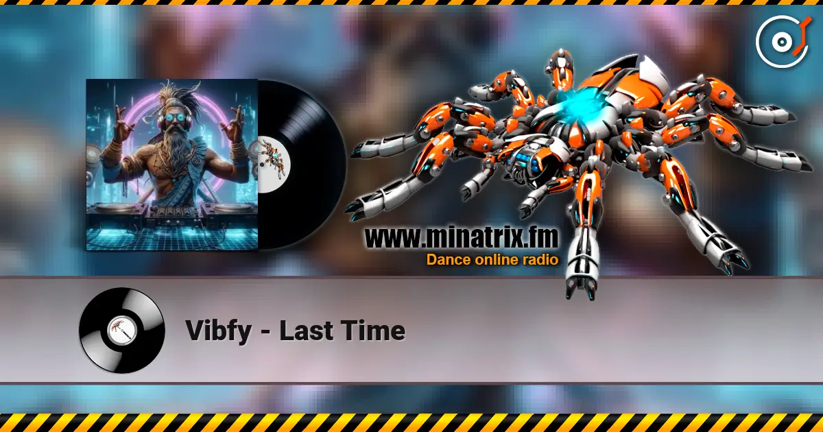 Vibfy - Last Time listen online in high quality | Minatrix.FM