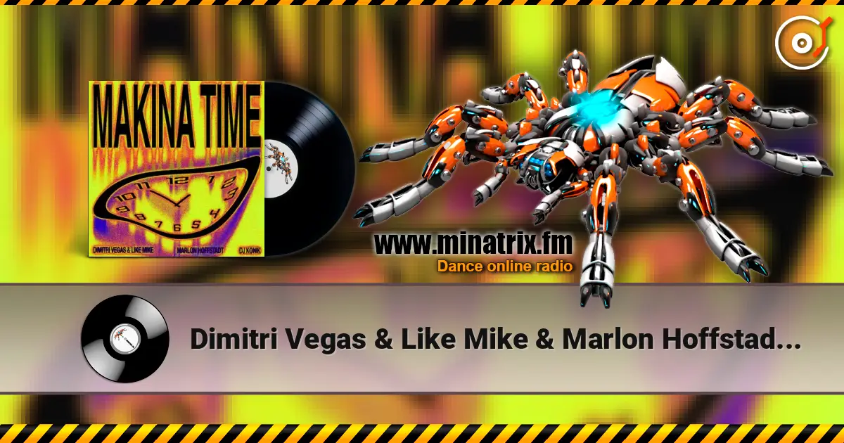 Dimitri Vegas & Like Mike & Marlon Hoffstadt - Makina Time (feat. DJ Konik) listen online in high quality | Minatrix.FM