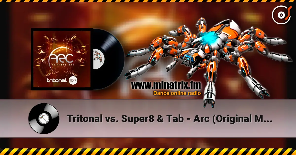 Tritonal vs. Super8 & Tab - Arc (Original Mix) listen online in high quality | Minatrix.FM