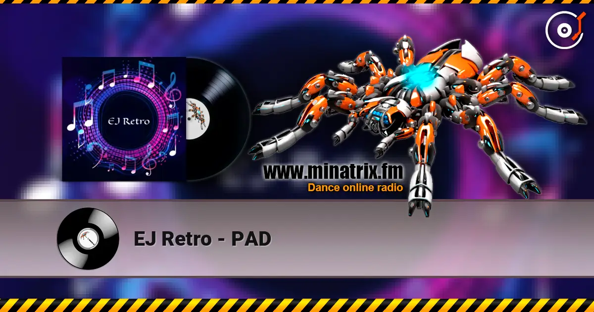 EJ Retro - PAD listen online in high quality | Minatrix.FM