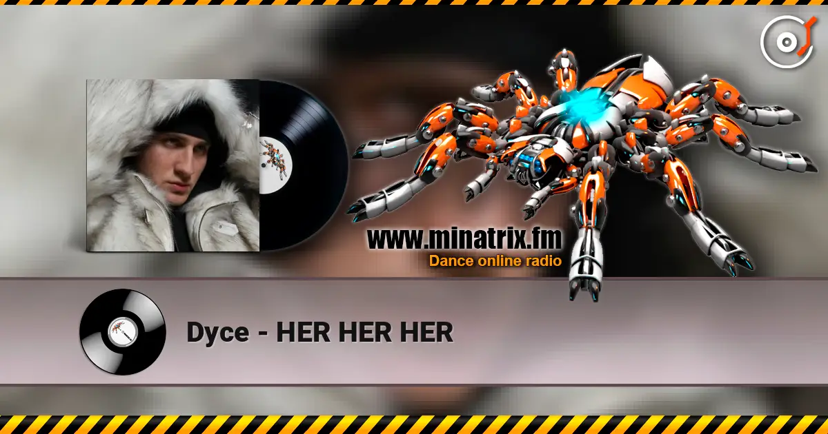 Dyce - HER HER HER listen online in high quality | Minatrix.FM