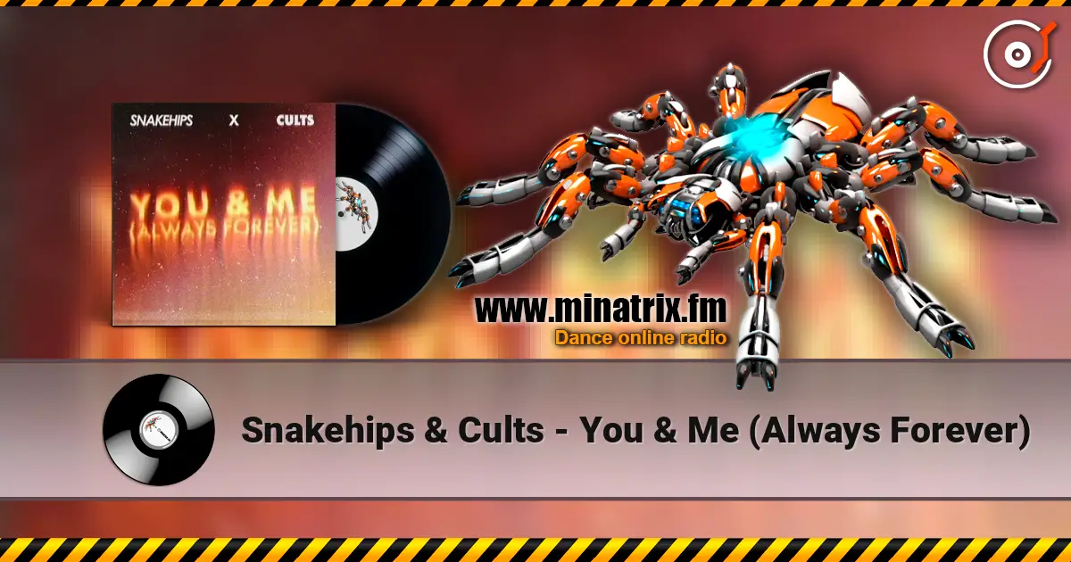Snakehips & Cults - You & Me (Always Forever) listen online in high quality | Minatrix.FM