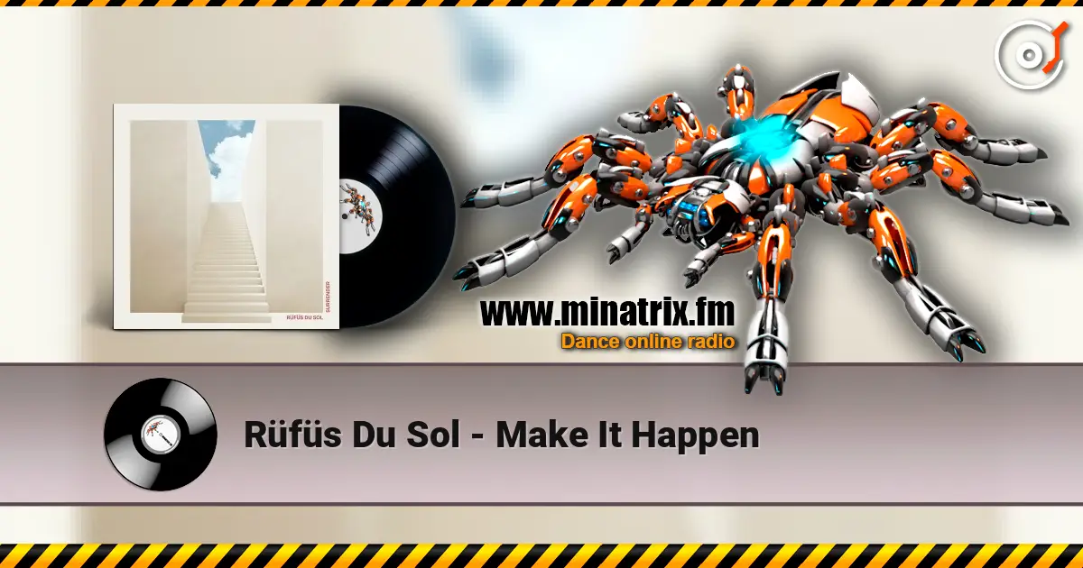 Rüfüs Du Sol - Make It Happen listen online in high quality | Minatrix.FM