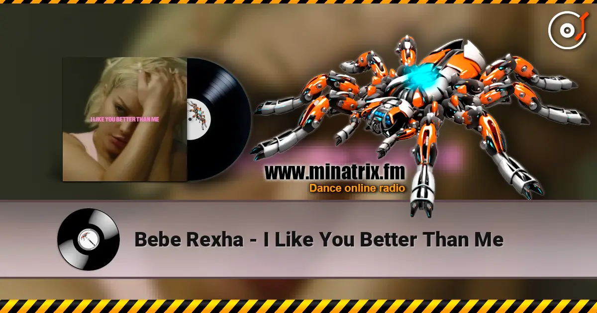 Bebe Rexha - I Like You Better Than Me listen online in high quality | Minatrix.FM
