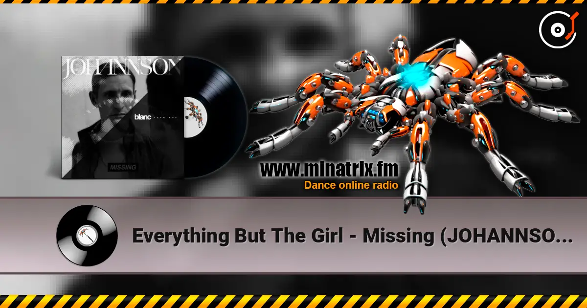 Everything But The Girl - Missing (JOHANNSON Remix) listen online in high quality | Minatrix.FM
