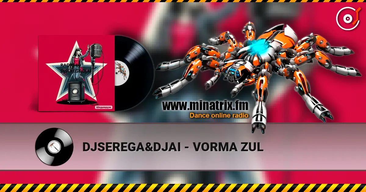 DJSEREGA&DJAI - VORMA ZUL listen online in high quality | Minatrix.FM