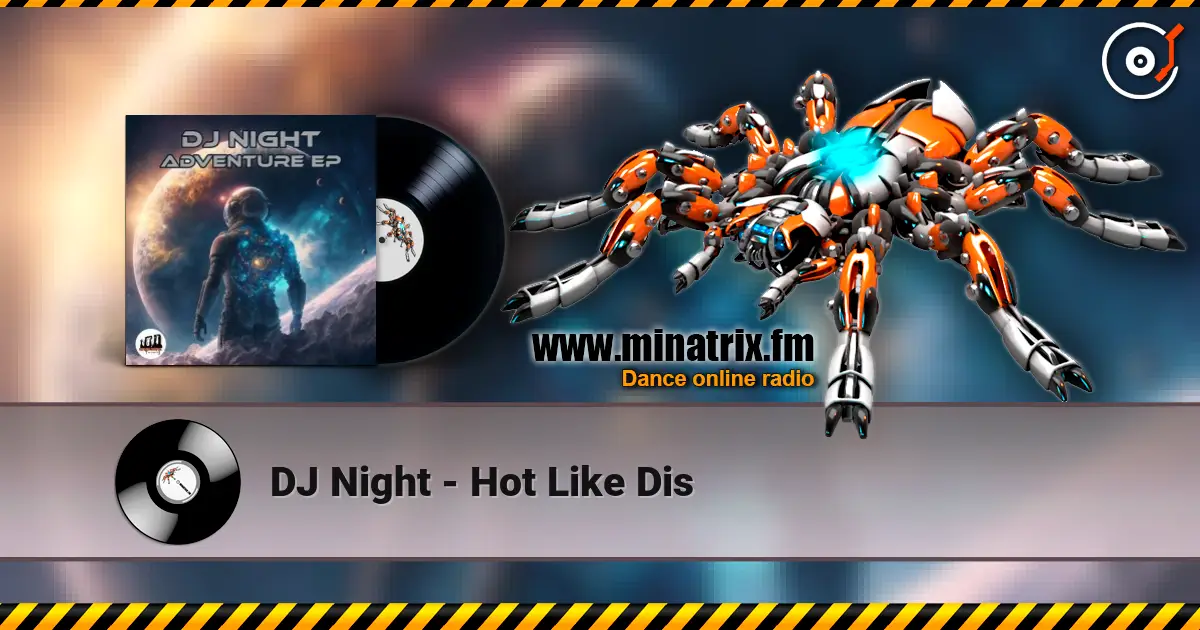 DJ Night - Hot Like Dis listen online in high quality | Minatrix.FM