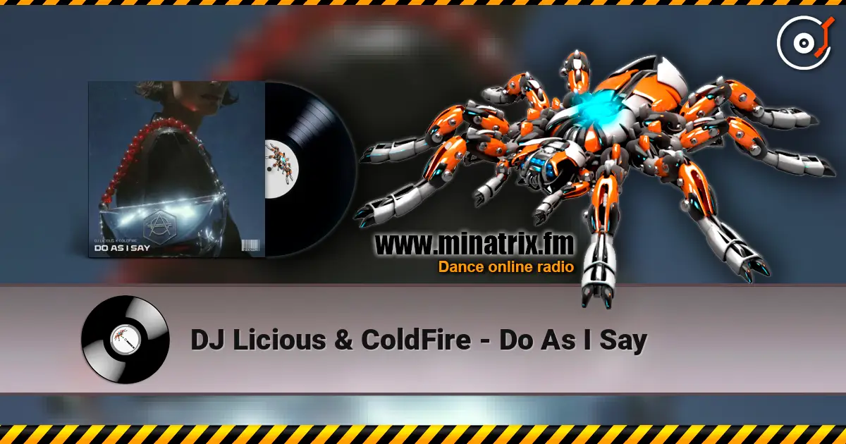 DJ Licious & ColdFire - Do As I Say listen online in high quality | Minatrix.FM