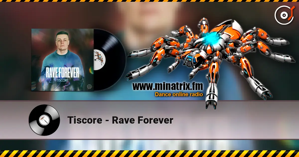 Tiscore - Rave Forever listen online in high quality | Minatrix.FM