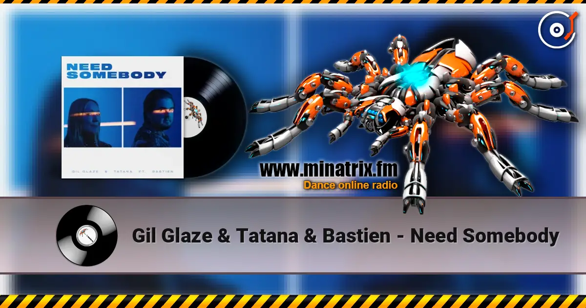 Gil Glaze & Tatana & Bastien - Need Somebody listen online in high quality | Minatrix.FM