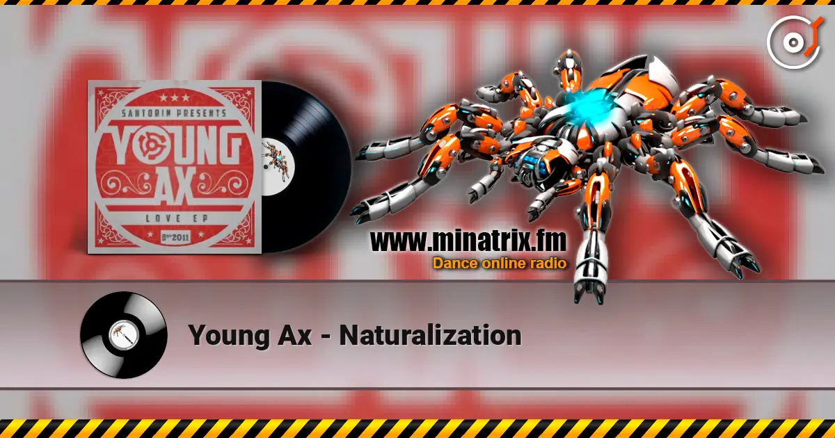 Young Ax - Naturalization listen online in high quality | Minatrix.FM