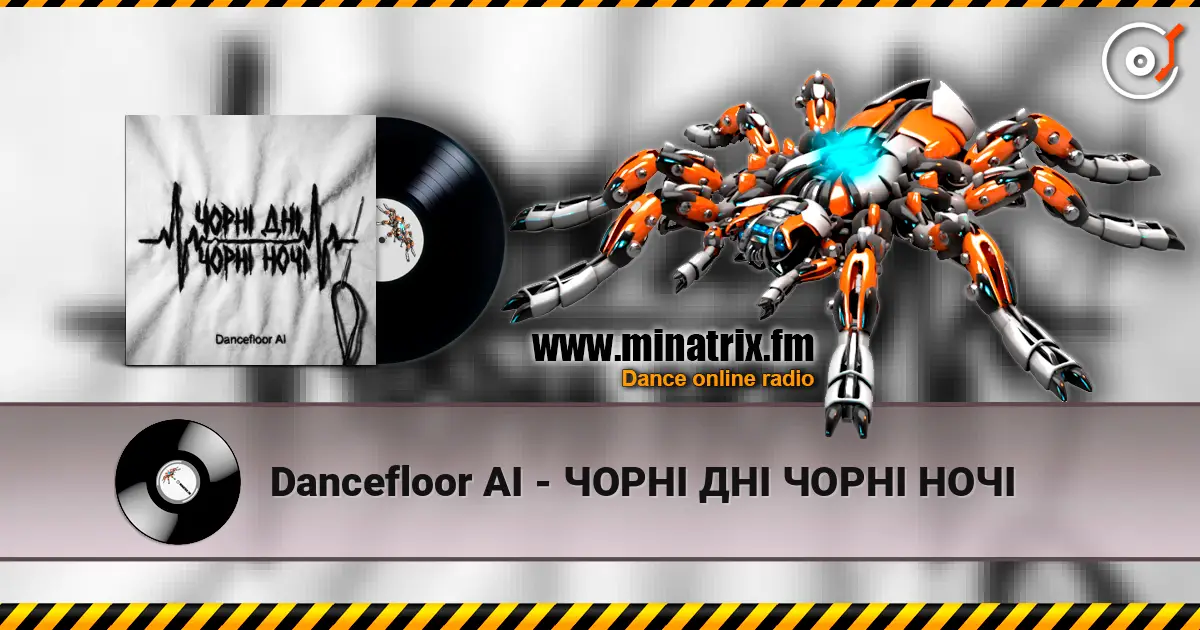 Dancefloor AI - ЧОРНІ ДНІ ЧОРНІ НОЧІ listen online in high quality | Minatrix.FM