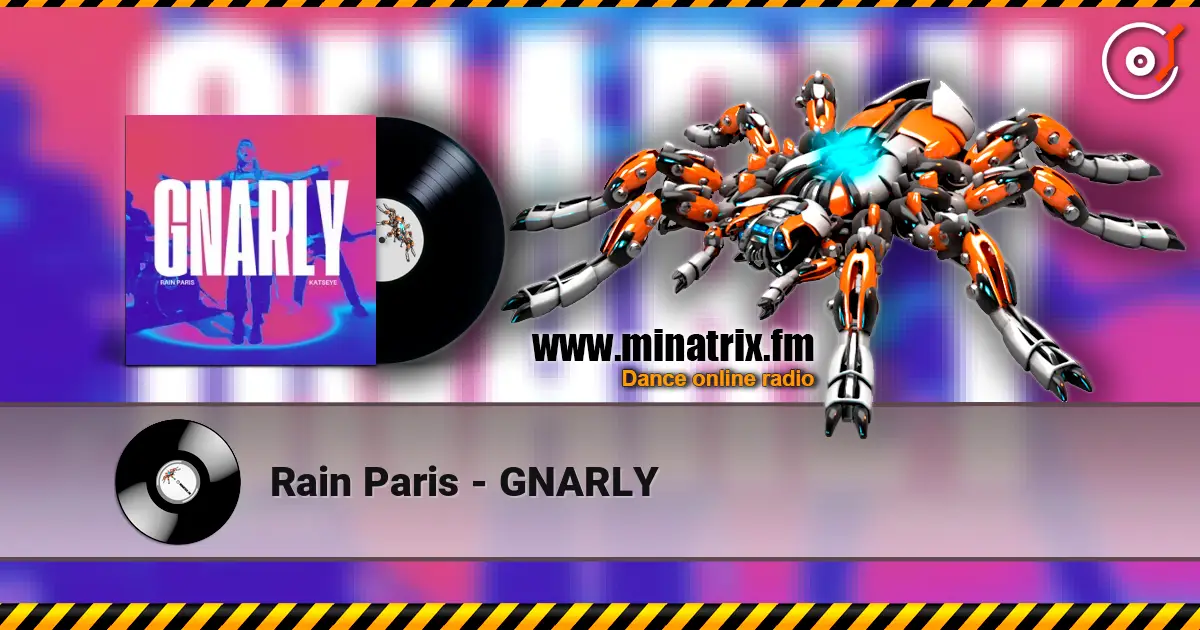 Rain Paris - GNARLY listen online in high quality | Minatrix.FM