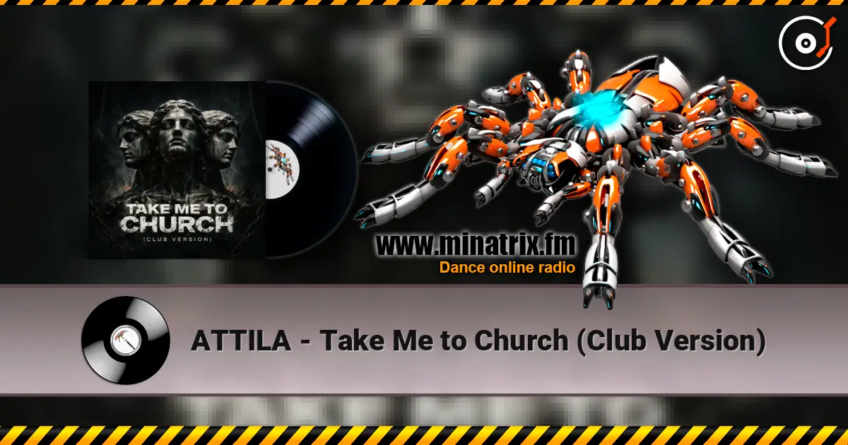ATTILA - Take Me to Church (Club Version) слухати онлайн у високій якості | Minatrix.FM