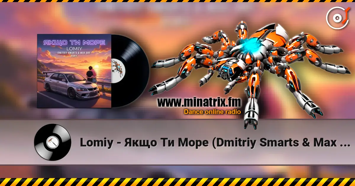 Lomiy - Якщо Ти Море (Dmitriy Smarts & Max Sky Remix) listen online in high quality | Minatrix.FM