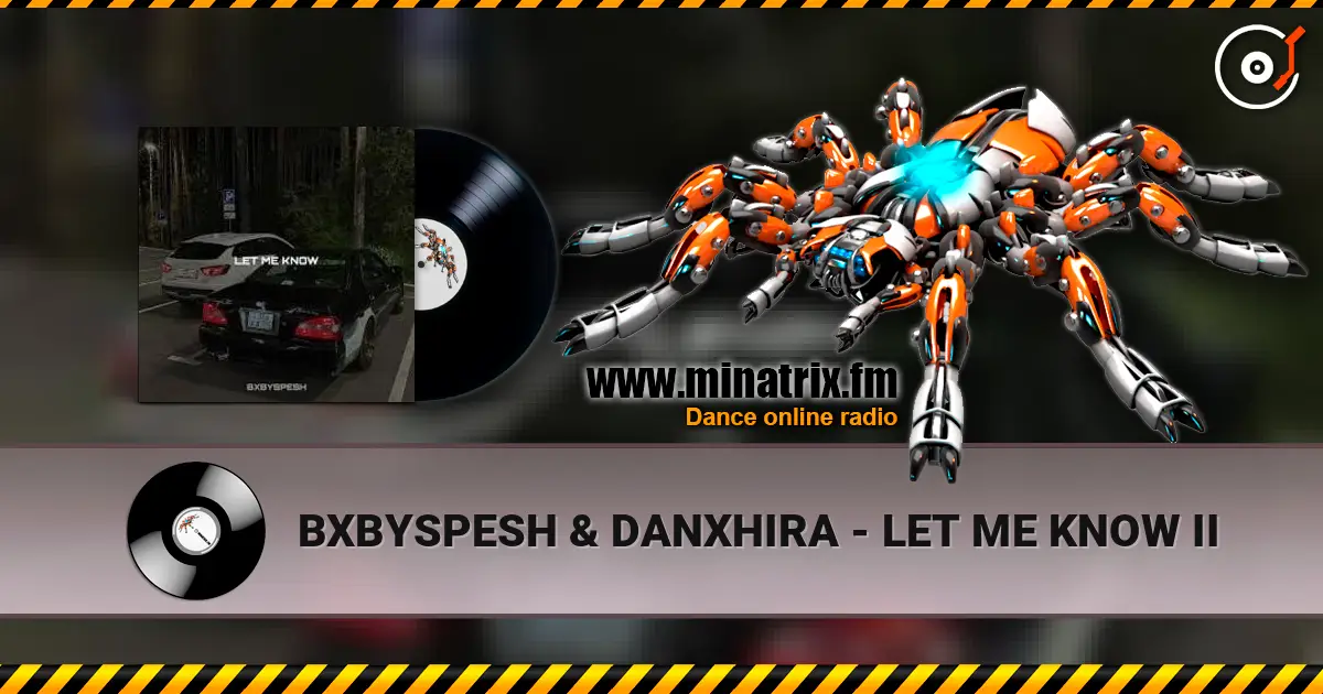 BXBYSPESH & DANXHIRA - LET ME KNOW II listen online in high quality | Minatrix.FM