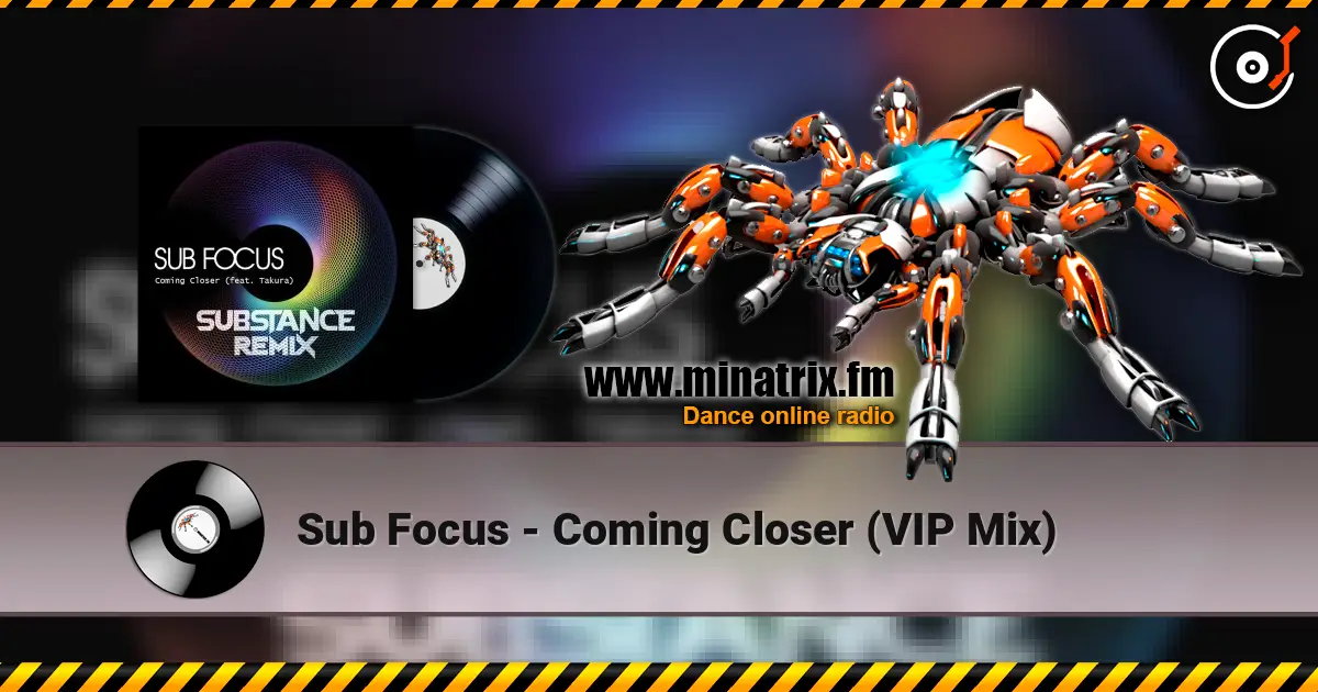 Sub Focus - Coming Closer (VIP Mix) listen online in high quality | Minatrix.FM