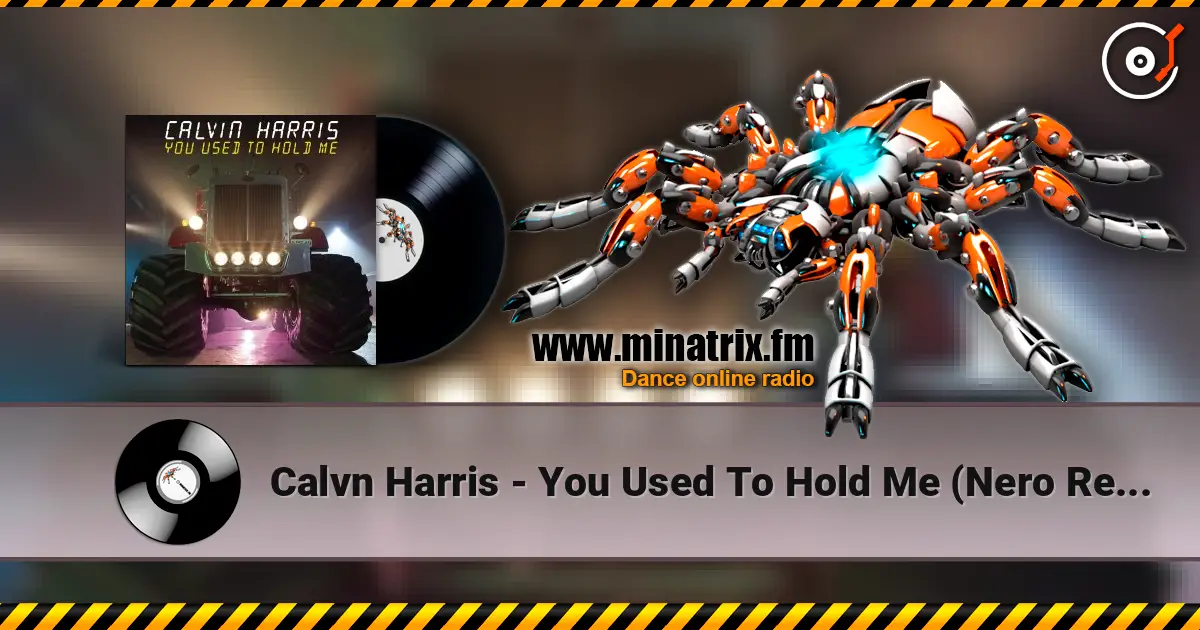Calvn Harris - You Used To Hold Me (Nero Remix) listen online in high quality | Minatrix.FM