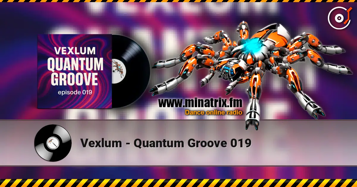 Vexlum - Quantum Groove 019 listen online in high quality | Minatrix.FM