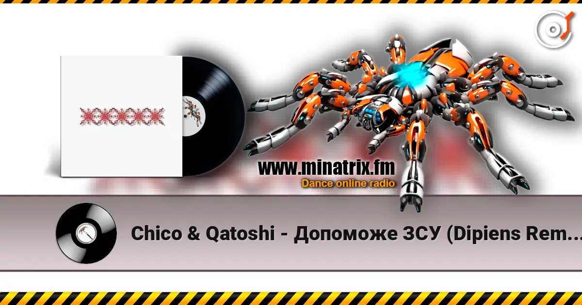 Chico & Qatoshi - Допоможе ЗСУ (Dipiens Remix) listen online in high quality | Minatrix.FM