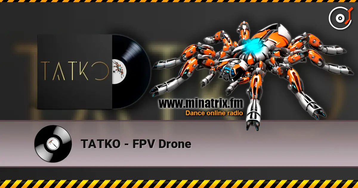 TATKO - FPV Drone listen online in high quality | Minatrix.FM
