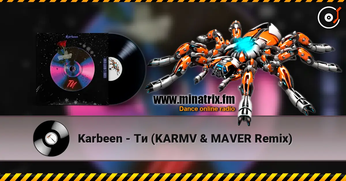 Karbeen - Ти (KARMV & MAVER Remix) listen online in high quality | Minatrix.FM