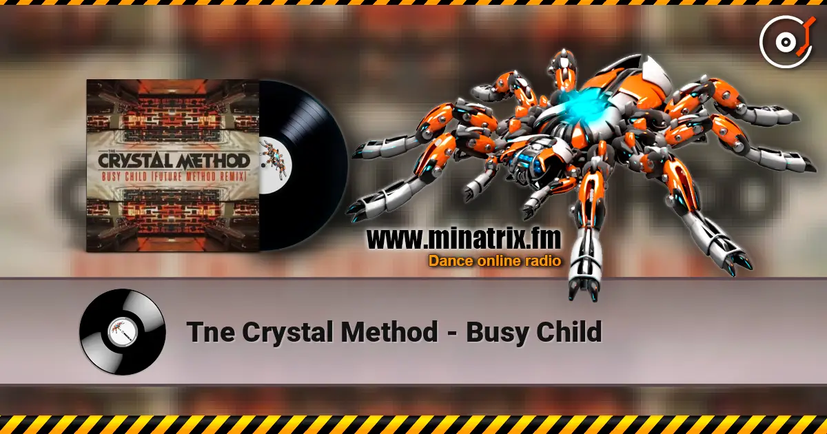 Tne Crystal Method - Busy Child listen online in high quality | Minatrix.FM