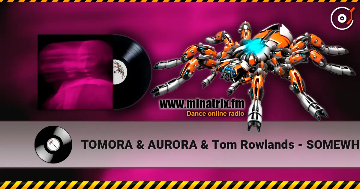 TOMORA & AURORA & Tom Rowlands - SOMEWHERE ELSE слухати онлайн у високій якості | Minatrix.FM