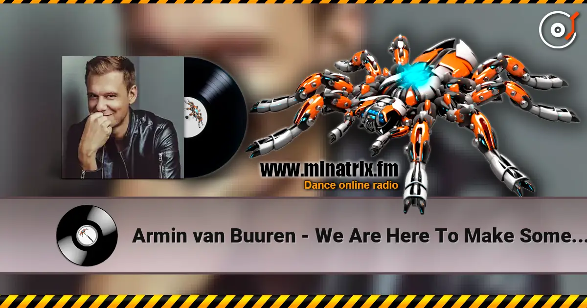 Armin van Buuren - We Are Here To Make Some Noise (Radio Edit) listen online in high quality | Minatrix.FM
