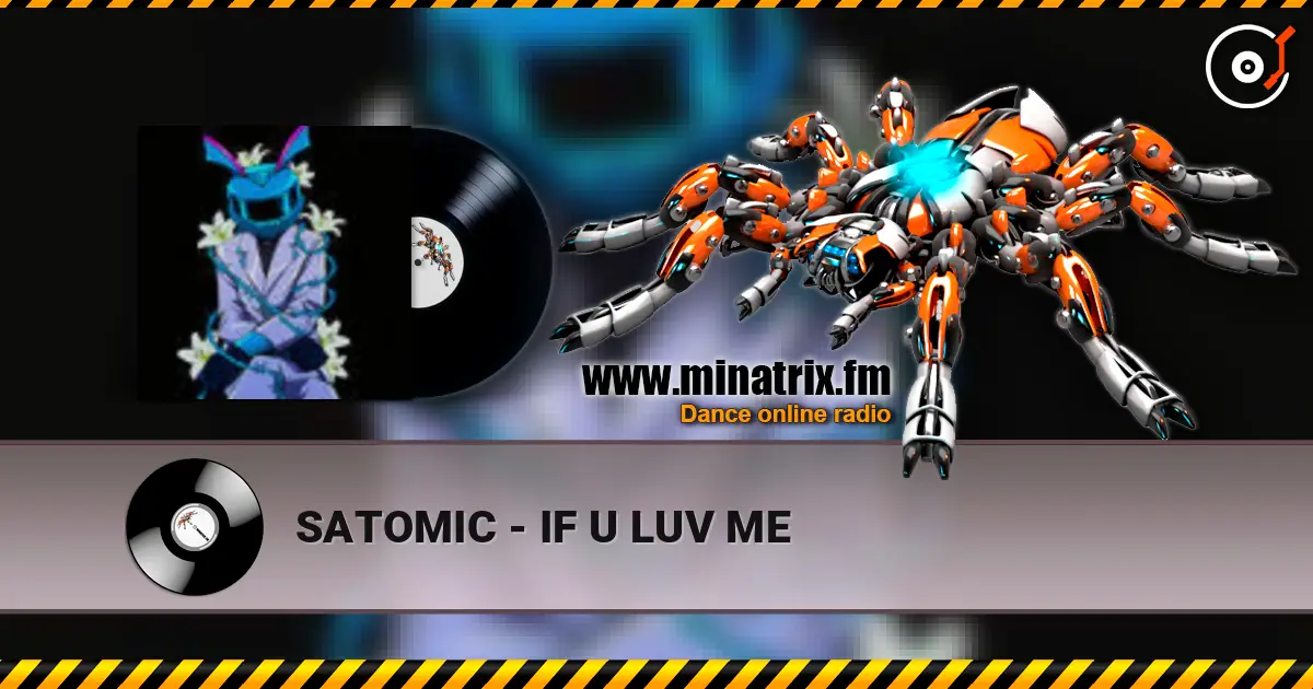SATOMIC - IF U LUV ME listen online in high quality | Minatrix.FM