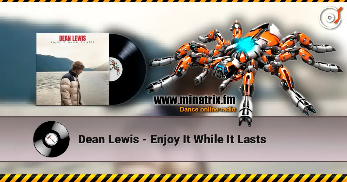 Dean Lewis - Enjoy It While It Lasts listen online in high quality | Minatrix.FM