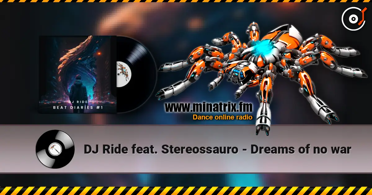 DJ Ride feat. Stereossauro - Dreams of no war listen online in high quality | Minatrix.FM
