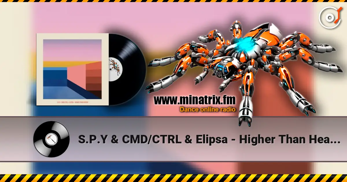S.P.Y & CMD/CTRL & Elipsa - Higher Than Heaven listen online in high quality | Minatrix.FM