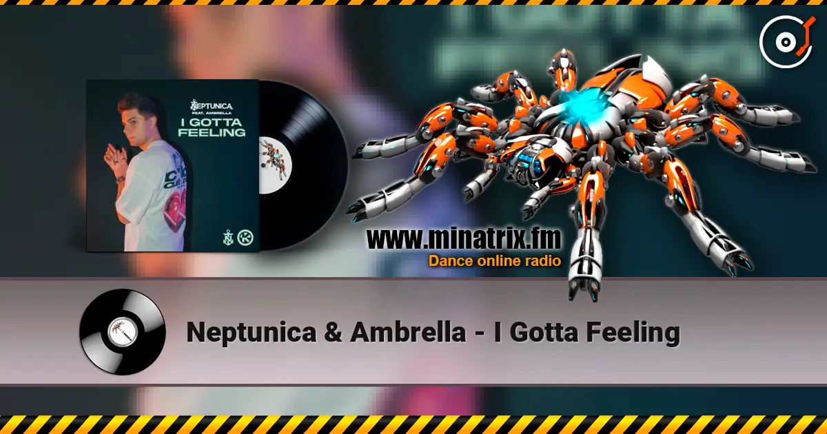 Neptunica & Ambrella - I Gotta Feeling слухати онлайн у високій якості | Minatrix.FM