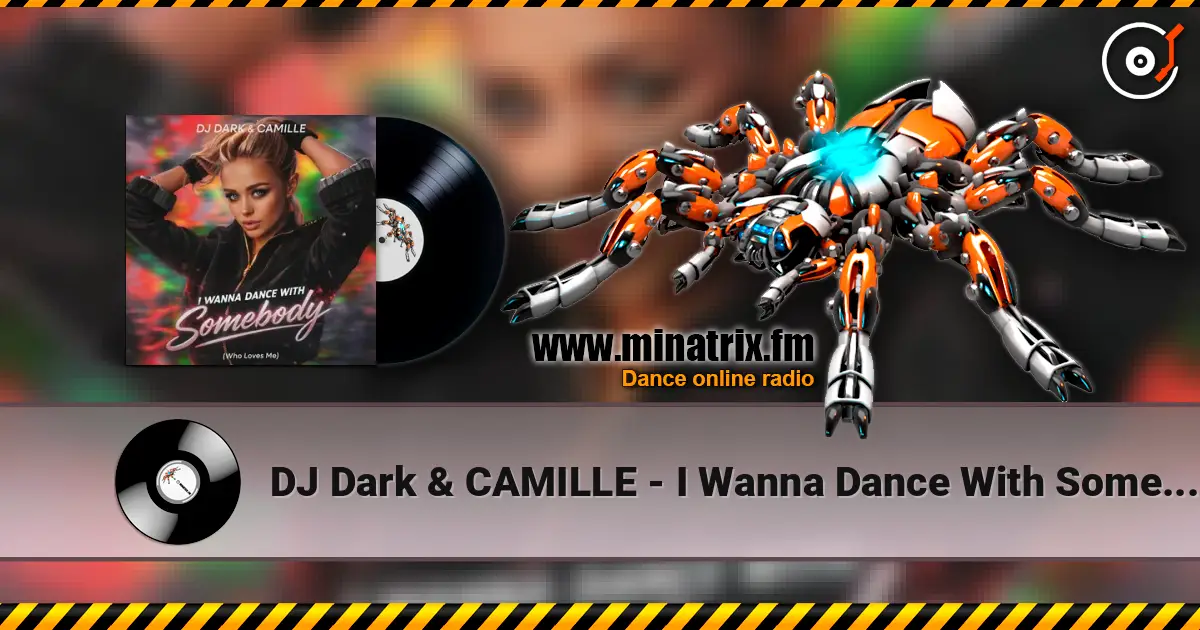 DJ Dark & CAMILLE - I Wanna Dance With Somebody (Who Loves Me) слухати онлайн у високій якості | Minatrix.FM