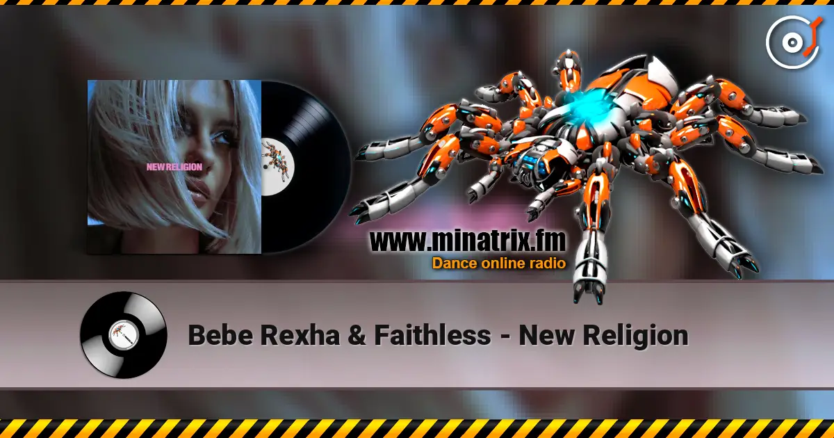 Bebe Rexha & Faithless - New Religion listen online in high quality | Minatrix.FM