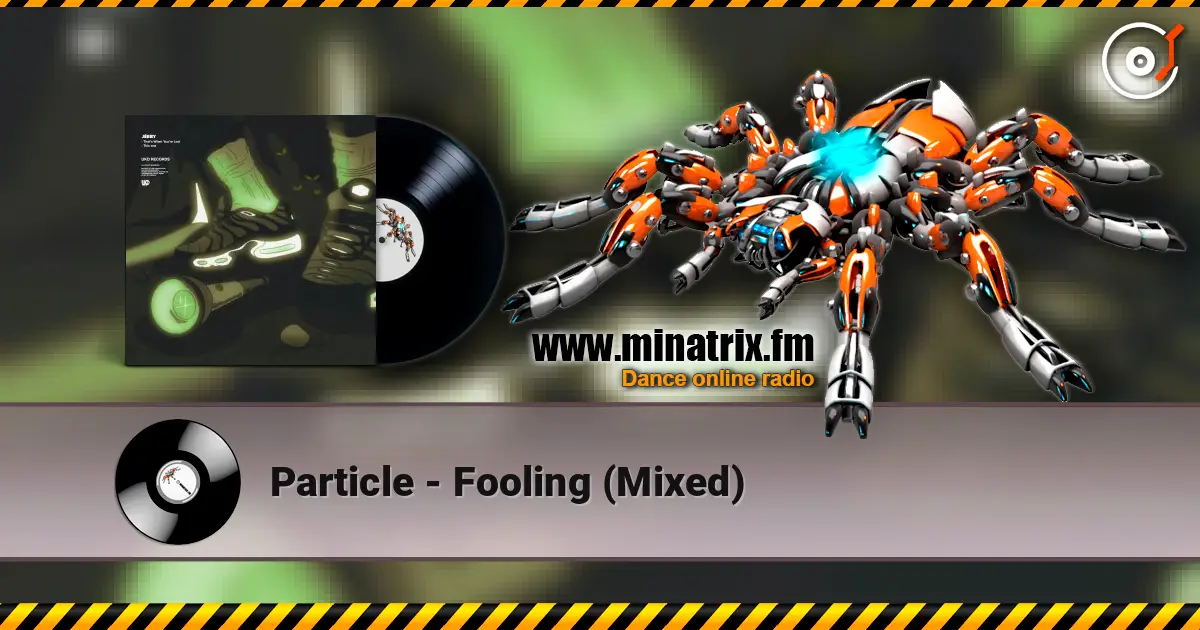 Particle - Fooling (Mixed) listen online in high quality | Minatrix.FM