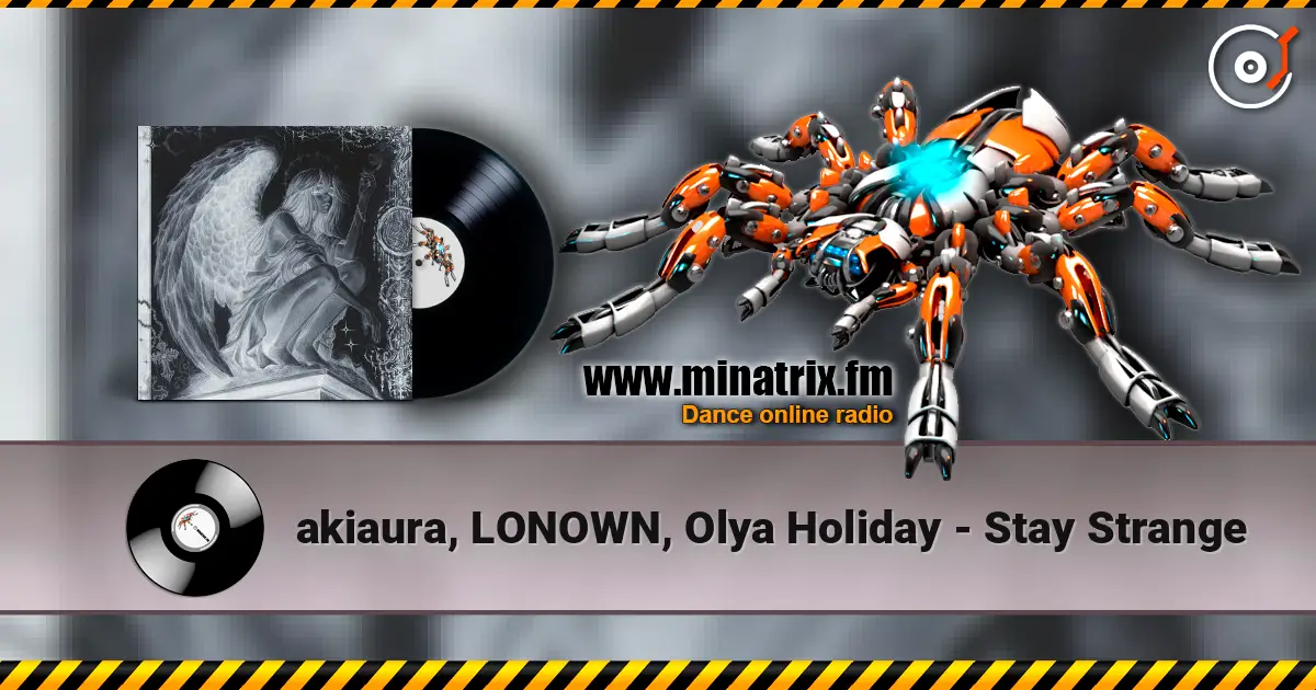 akiaura, LONOWN, Olya Holiday - Stay Strange listen online in high quality | Minatrix.FM