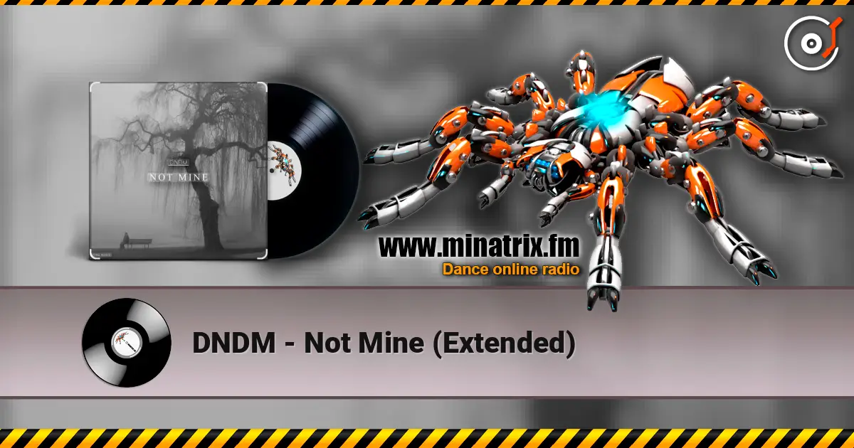 DNDM - Not Mine (Extended) listen online in high quality | Minatrix.FM