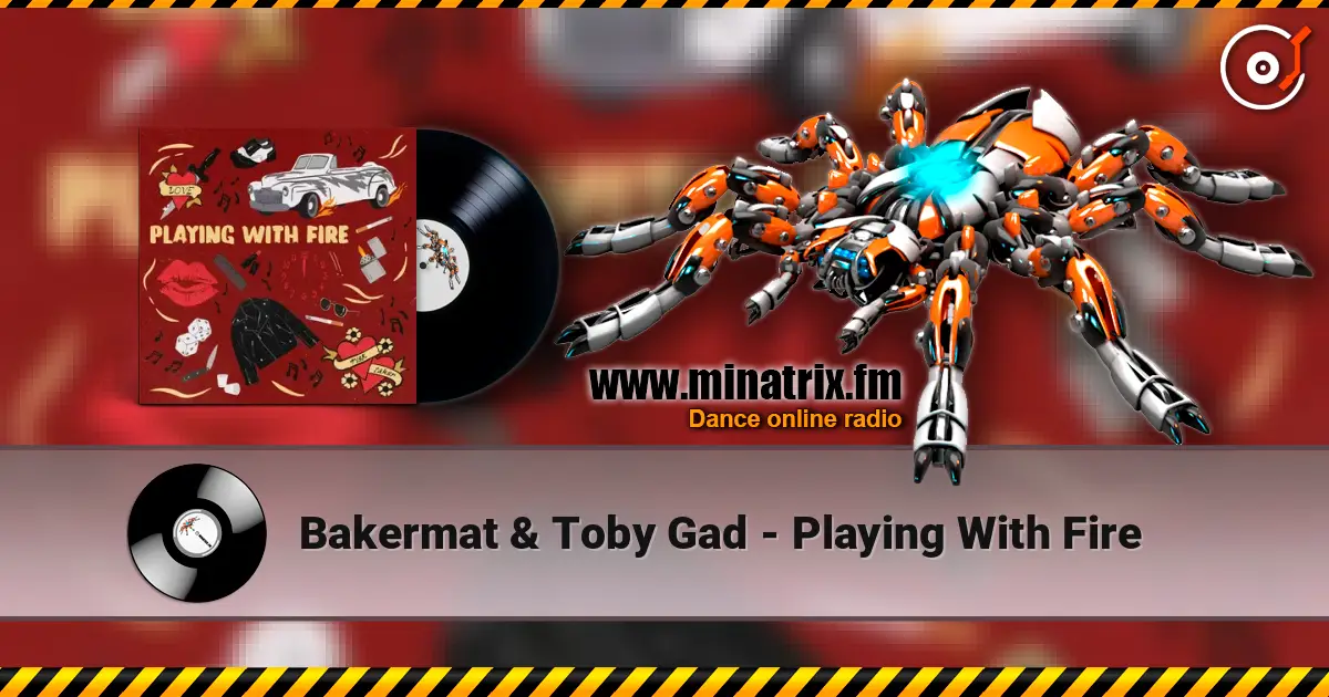 Bakermat & Toby Gad - Playing With Fire listen online in high quality | Minatrix.FM