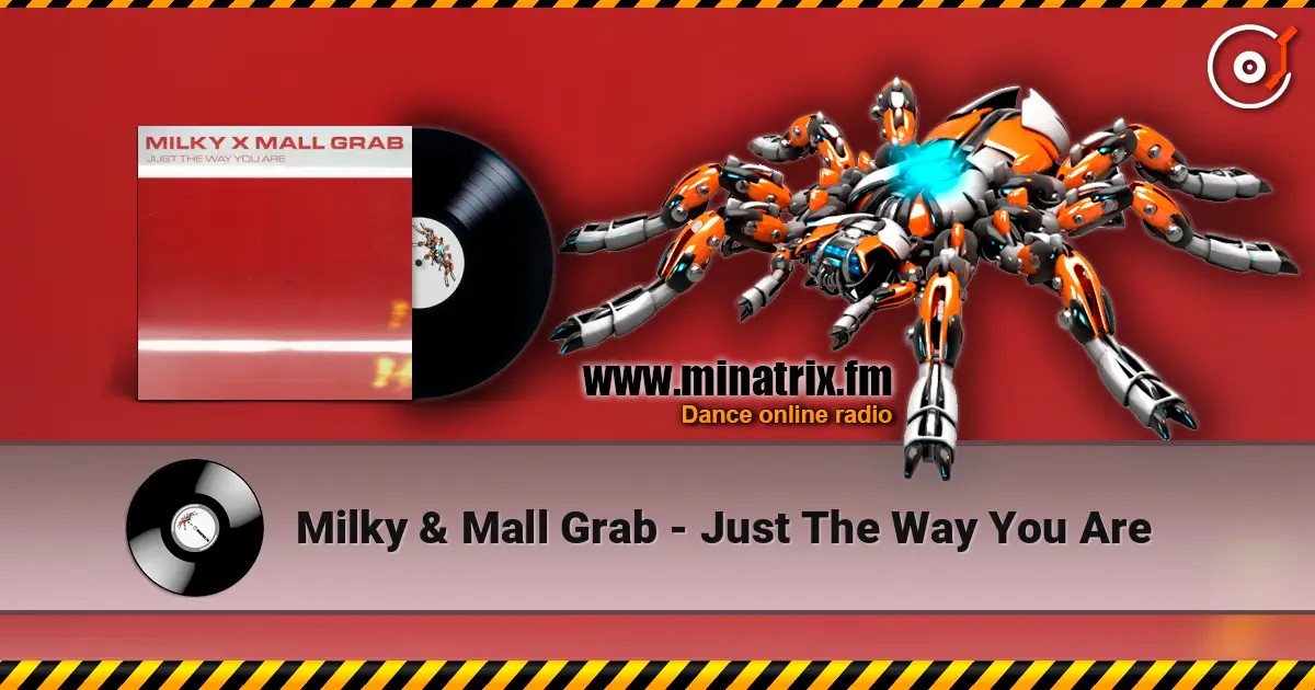 Milky & Mall Grab - Just The Way You Are listen online in high quality | Minatrix.FM