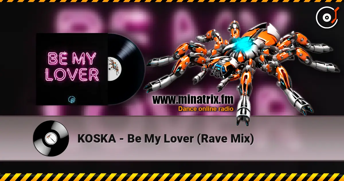 KOSKA - Be My Lover (Rave Mix) listen online in high quality | Minatrix.FM