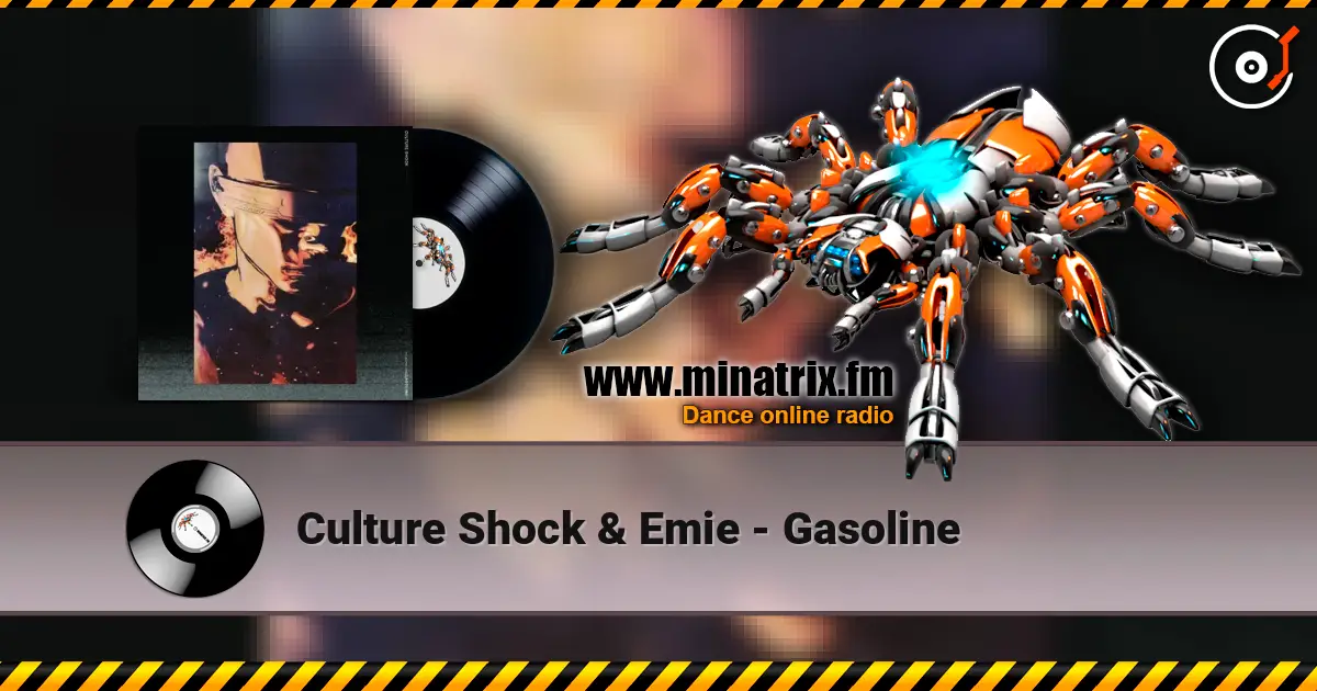 Culture Shock & Emie - Gasoline слухати онлайн у високій якості | Minatrix.FM