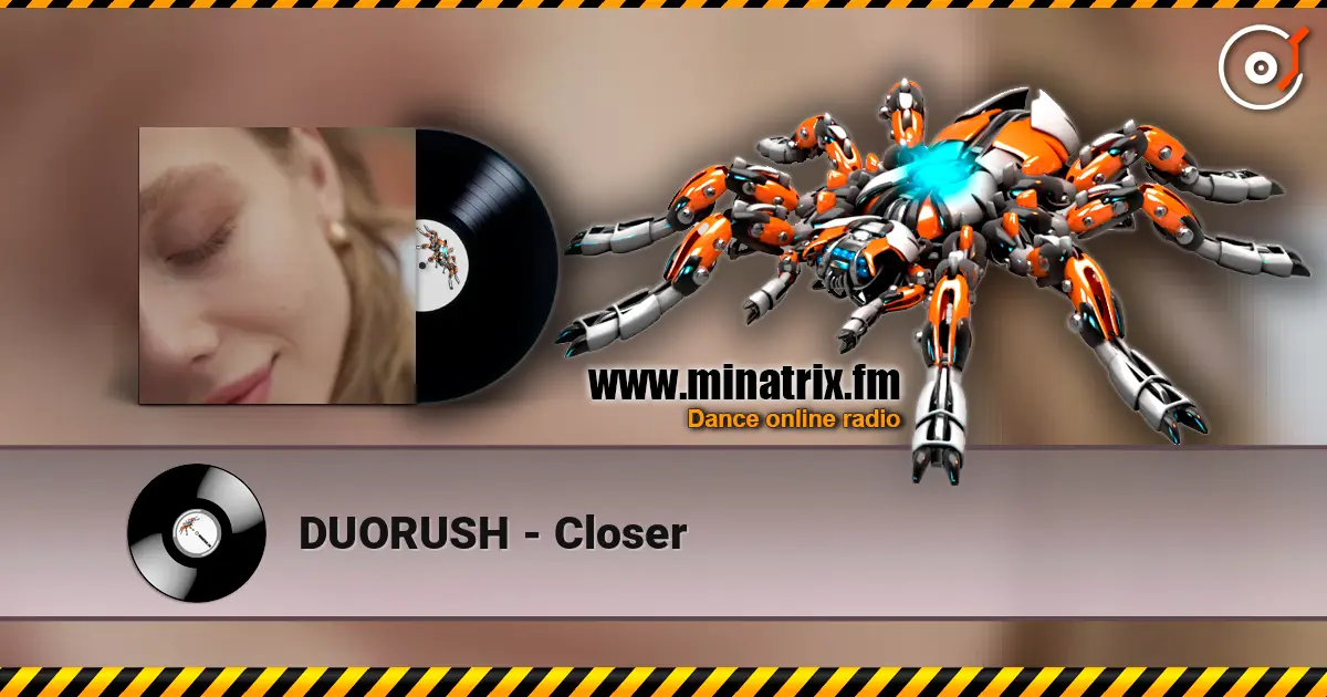 DUORUSH - Closer listen online in high quality | Minatrix.FM