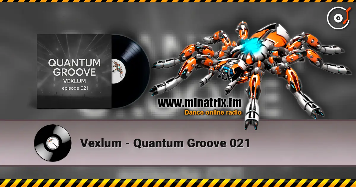 Vexlum - Quantum Groove 021 listen online in high quality | Minatrix.FM
