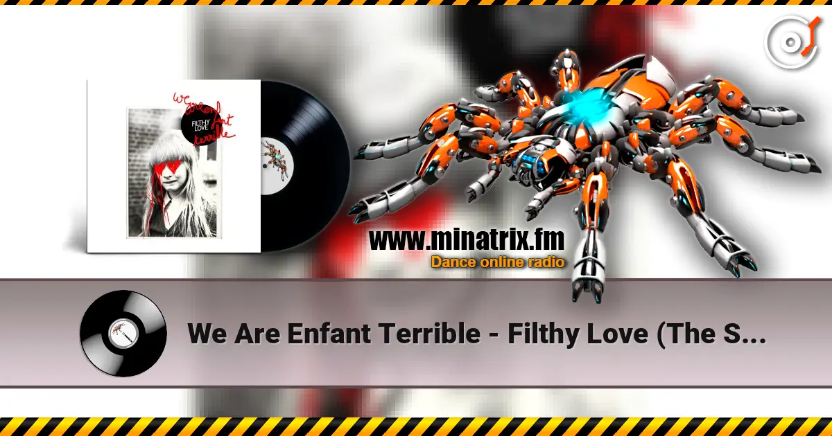 We Are Enfant Terrible - Filthy Love (The Shoes Remix) listen online in high quality | Minatrix.FM