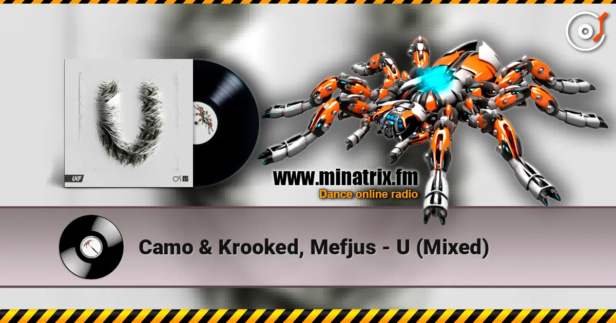Camo & Krooked, Mefjus - U (Mixed) listen online in high quality | Minatrix.FM